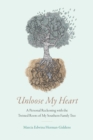 Image for Unloose My Heart: A Personal Reckoning with the Twisted Roots of My Southern Family Tree