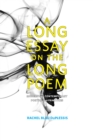 Image for A long essay on the long poem: modern and contemporary poetics and practices
