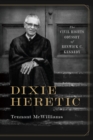 Image for Dixie Heretic: The Civil Rights Odyssey of Renwick C. Kennedy
