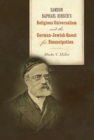 Image for Samson Raphael Hirsch&#39;s Religious Universalism and the German-Jewish Quest for Emancipation
