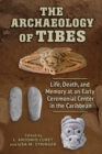 Image for The Archaeology of Tibes: Life, Death, and Memory at an Early Ceremonial Center in the Caribbean