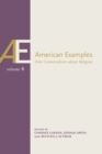 Image for American Examples: New Conversations about Religion, Volume Four