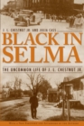 Image for Black in Selma: The Uncommon Life of J.L. Chestnut Jr