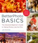 Image for BetterPhoto basics: the absolute beginner&#39;s guide to taking photos like the pros