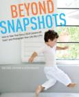 Image for Beyond snapshots: how to turn your DSLR off &#39;auto&#39; and photograph life like a pro