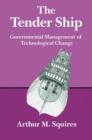 Image for The Tender Ship : Governmental Management of Technological Change