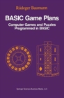 Image for BASIC Game Plans : Computer Games and Puzzles Programmed in BASIC