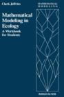 Image for Mathematical Modeling in Ecology : A Workbook for Students