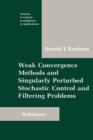 Image for Weak Convergence Methods and Singularly Perturbed Stochastic Control and Filtering Problems