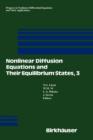 Image for Nonlinear Diffusion Equations and Their Equilibrium States, 3 : Proceedings from a Conference held August 20–29, 1989 in Gregynog, Wales