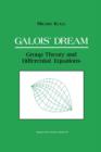 Image for Galois’ Dream: Group Theory and Differential Equations : Group Theory and Differential Equations