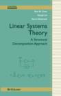 Image for Linear Systems Theory : A Structural Decomposition Approach