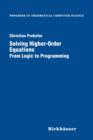 Image for Solving Higher-Order Equations : From Logic to Programming