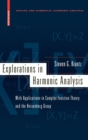 Image for Explorations in Harmonic Analysis : With Applications to Complex Function Theory and the Heisenberg Group