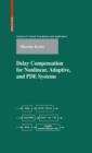 Image for Delay compensation for nonlinear, adaptive, and PDE systems