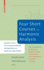 Image for Four Short Courses on Harmonic Analysis : Wavelets, Frames, Time-Frequency Methods, and Applications to Signal and Image Analysis