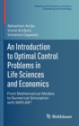 Image for An Introduction to Optimal Control Problems in Life Sciences and Economics : From Mathematical Models to Numerical Simulation with MATLAB®