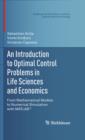 Image for An introduction to optimal control problems in life sciences and economics: from mathematical models to numerical simulation with MATLAB