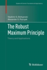 Image for The robust maximum principle  : theory and applications