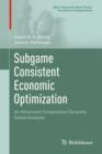 Image for Subgame consistent economic optimization  : an advanced cooperative dynamic game analysis