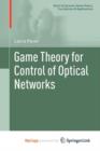 Image for Game Theory for Control of Optical Networks