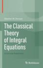 Image for The Classical Theory of Integral Equations