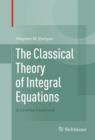 Image for Classical Theory of Integral Equations: A Concise Treatment