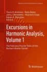 Image for Excursions in Harmonic Analysis, Volume 1: The February Fourier Talks at the Norbert Wiener Center