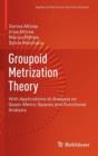 Image for Groupoid Metrization Theory : With Applications to Analysis on Quasi-Metric Spaces and Functional Analysis