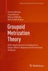 Image for Groupoid metrization theory: with applications to analysis on quasi-metric spaces and functional analysis