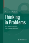 Image for Thinking in Problems: How Mathematicians Find Creative Solutions