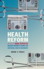 Image for Health Reform without Side Effects : Making Markets Work for Individual Health Insurance