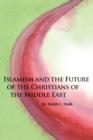 Image for Islamism and the future of the Christians of the Middle East