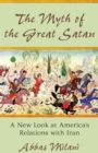 Image for The Myth of the Great Satan