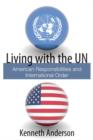 Image for Living with the UN: American responsibilities and international order