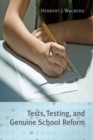 Image for Tests, Testing, and Genuine School Reform
