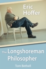 Image for Eric Hoffer : The Longshoreman Philosopher