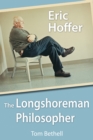 Image for Eric Hoffer: the longshoreman philosopher
