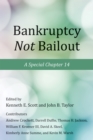 Image for Bankruptcy Not Bailout : A Special Chapter 14