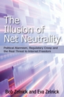 Image for The illusion of net neutrality: political alarmism, regulatory creep, and the real threat to Internet freedom : no. 633