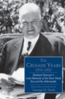 Image for The Crusade Years, 1933-1955 : Herbert Hoover&#39;s Lost Memoir of the New Deal Era and Its Aftermath