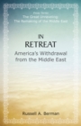 Image for In Retreat : America&#39;s Withdrawal from the Middle East