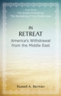 Image for In Retreat: America&#39;s Withdrawal from the Middle East