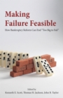 Image for Making Failure Feasible : How Bankruptcy Reform Can End Too Big to Fail