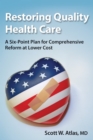 Image for Restoring quality health care  : a six-point plan for comprehensive reform at lower cost