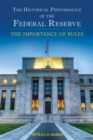 Image for The Historical Performance of the Federal Reserve : The Importance of Rules