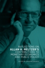 Image for Reflections on Allan H. Meltzer&#39;s contributions to monetary economics and public policy