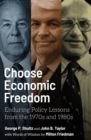 Image for Choose Economic Freedom : Enduring Policy Lessons from the 1970s and 1980s