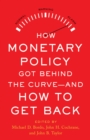 Image for How Monetary Policy Got Behind the Curve-and How to Get Back