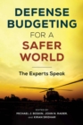Image for Defense Budgeting for a Safer World : The Experts Speak